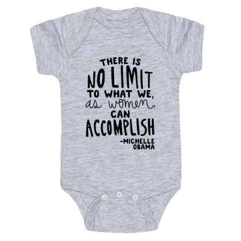 "There is no limit to what we, as women, can accomplish." -Michelle Obama Baby One-Piece