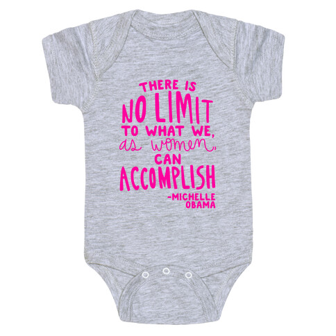 "There is no limit to what we, as women, can accomplish." -Michelle Obama Baby One-Piece