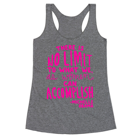 "There is no limit to what we, as women, can accomplish." -Michelle Obama Racerback Tank Top