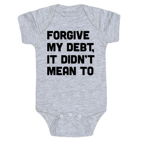 Forgive My Debt, It Didn't Mean To Baby One-Piece