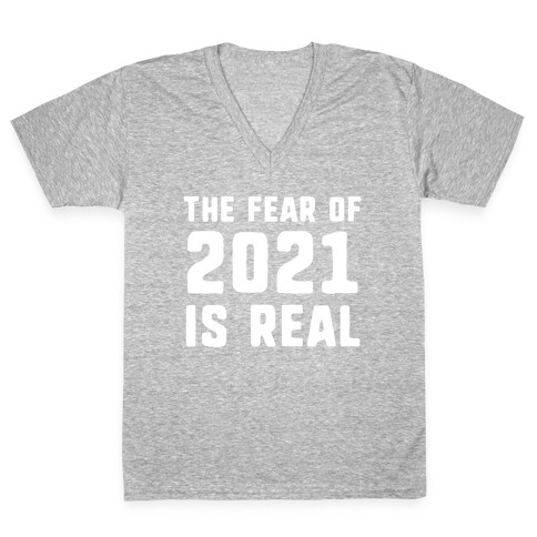 The Fear Of 2021 Is Real V-Neck Tee Shirt