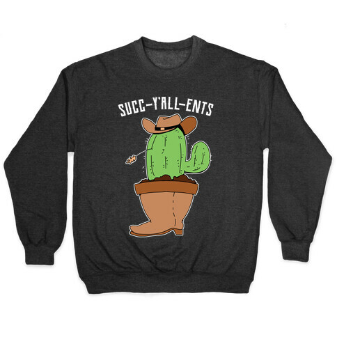 Succ-y'all-ents Pullover