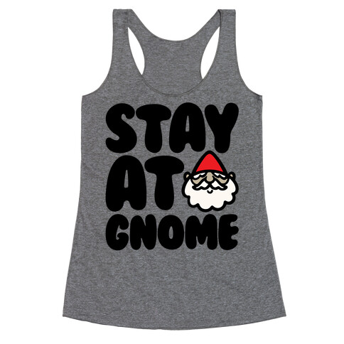 Stay At Gnome Racerback Tank Top