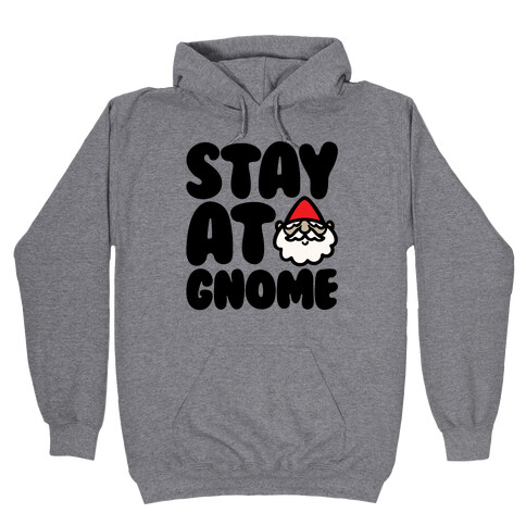 Stay At Gnome Hooded Sweatshirt