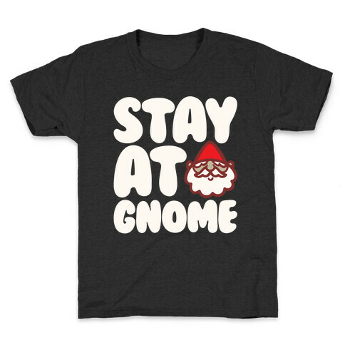 Stay At Gnome White Print Kids T-Shirt