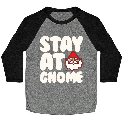 Stay At Gnome White Print Baseball Tee