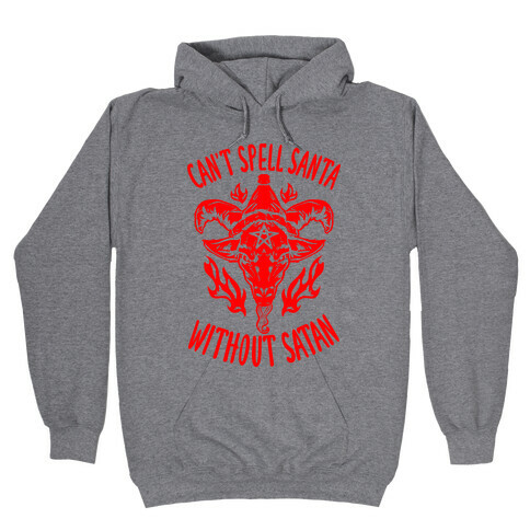 Can't Spell Santa Without Satan Hooded Sweatshirt