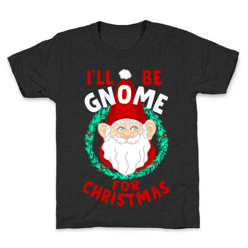 I'll Be Gnome for Christmas Kids T-Shirt
