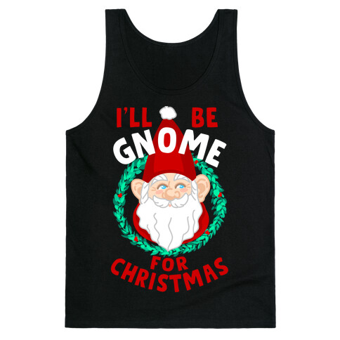 I'll Be Gnome for Christmas Tank Top