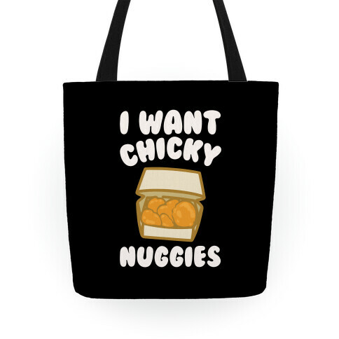 I Want Chicky Nuggies White Print Tote