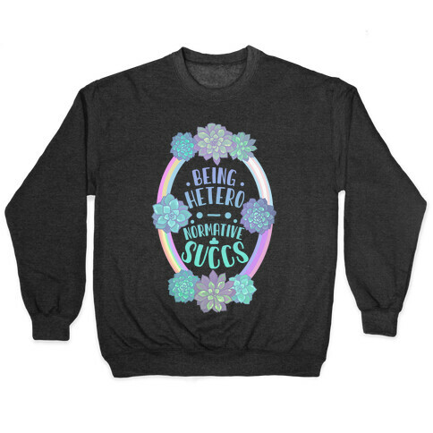Being Heteronormative Succs Pullover