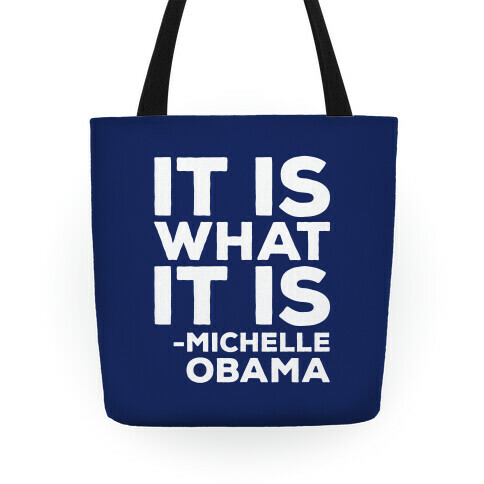 It Is What It Is Michelle Obama White Print Tote