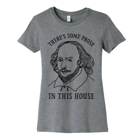 There's Some Prose In this House Womens T-Shirt