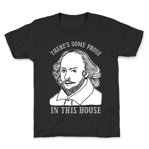 There's Some Prose In this House Kids T-Shirt