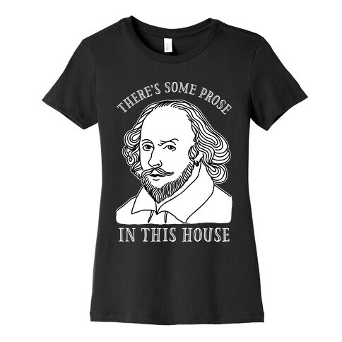 There's Some Prose In this House Womens T-Shirt