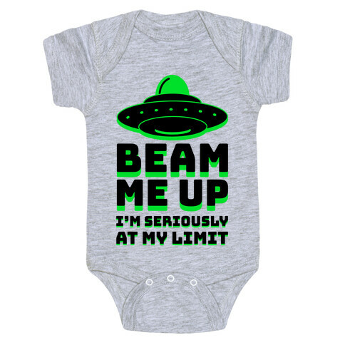 Beam Me Up I'm Seriously At My Limit  Baby One-Piece