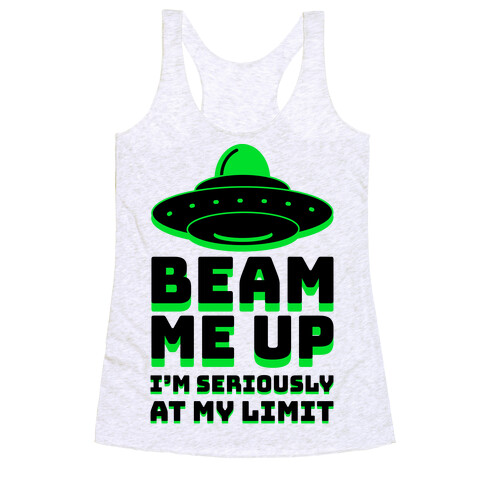 Beam Me Up I'm Seriously At My Limit  Racerback Tank Top