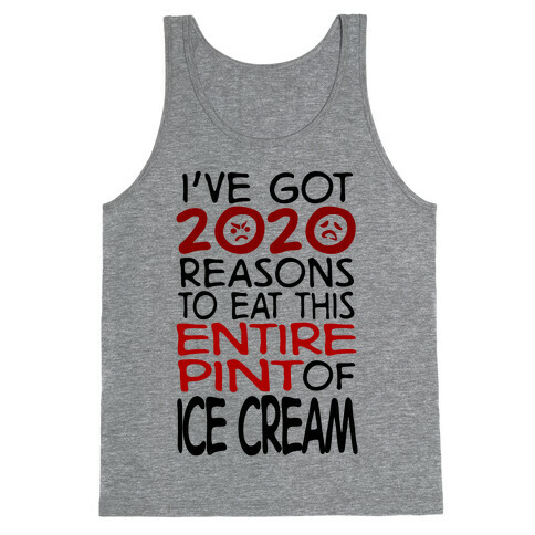 2020 Reasons To Eat Ice Cream Tank Top