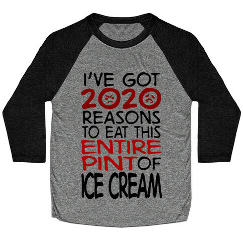 2020 Reasons To Eat Ice Cream Baseball Tee