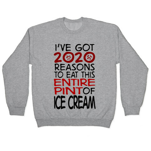 2020 Reasons To Eat Ice Cream Pullover