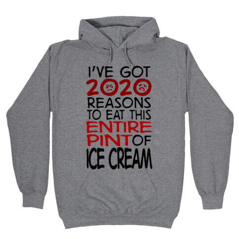2020 Reasons To Eat Ice Cream Hooded Sweatshirt