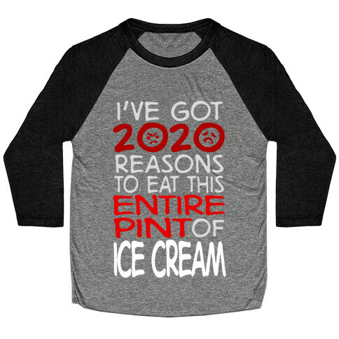 2020 Reasons To Eat Ice Cream Baseball Tee