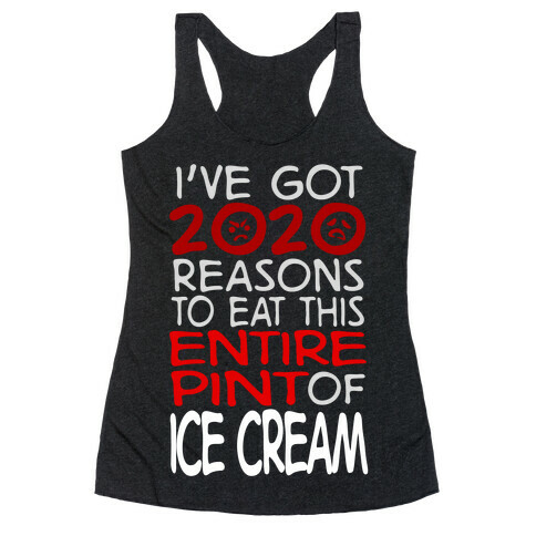 2020 Reasons To Eat Ice Cream Racerback Tank Top