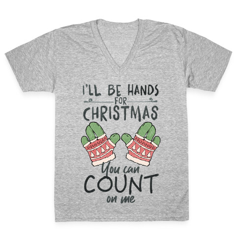 I'll Be Hands For Christmas V-Neck Tee Shirt