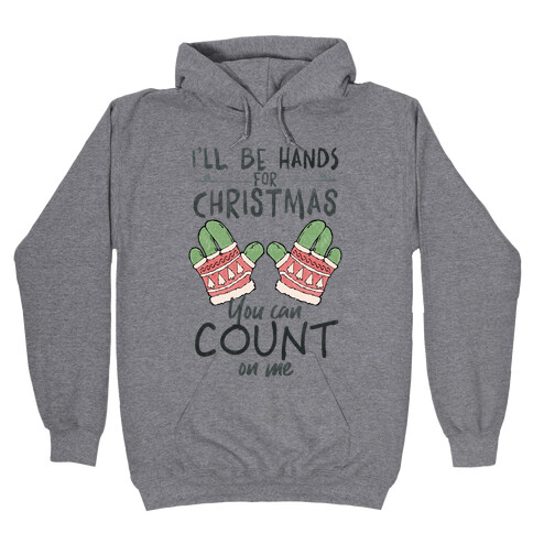 I'll Be Hands For Christmas Hooded Sweatshirt