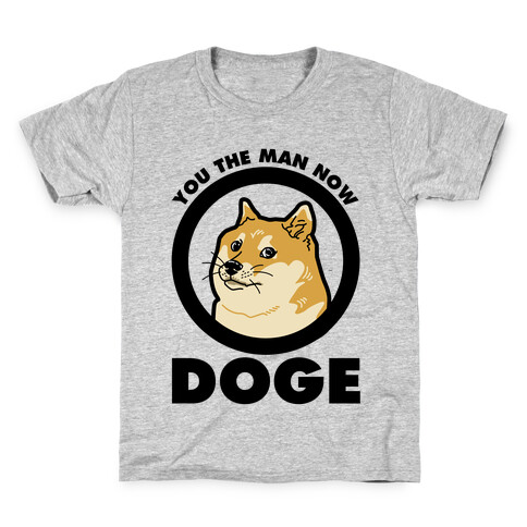 You the Man Now Doge Kids T-Shirt