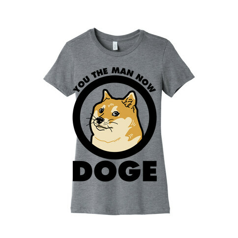 You the Man Now Doge Womens T-Shirt