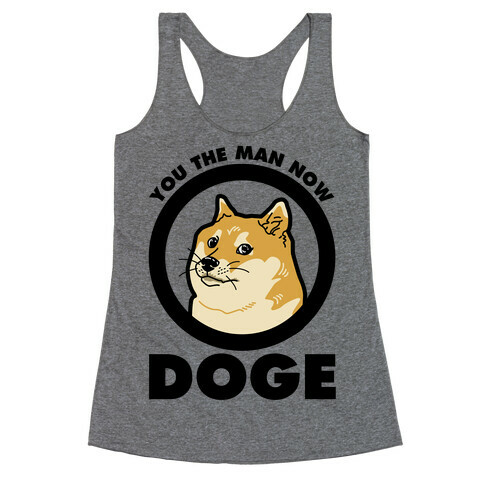You the Man Now Doge Racerback Tank Top