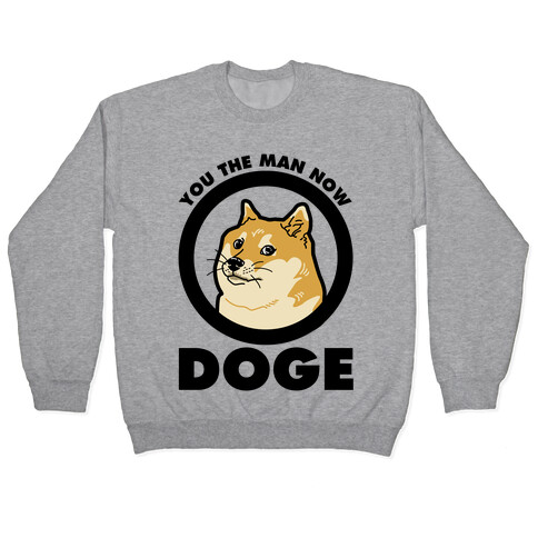 You the Man Now Doge Pullover