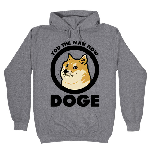 You the Man Now Doge Hooded Sweatshirt