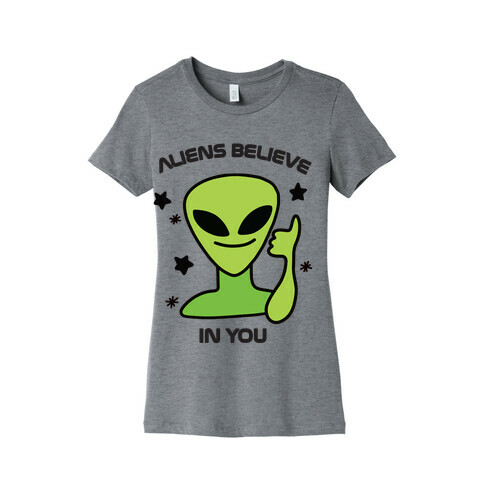 Aliens Believe in You Womens T-Shirt