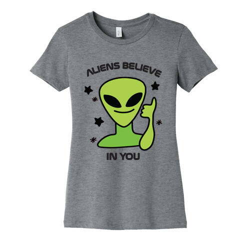 Aliens Believe in You Womens T-Shirt