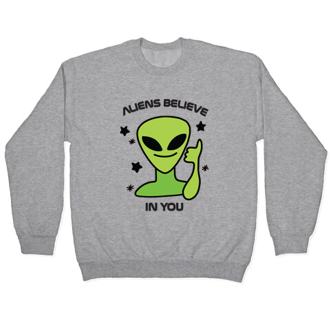 Aliens Believe in You Pullover