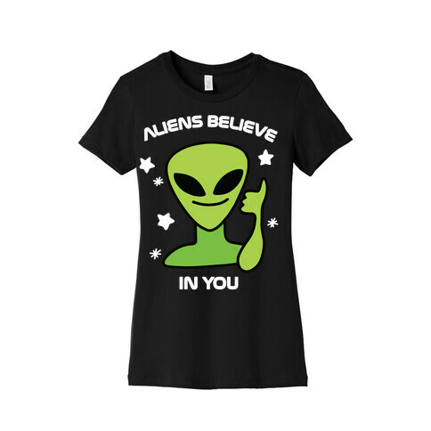Aliens Believe in You Womens T-Shirt