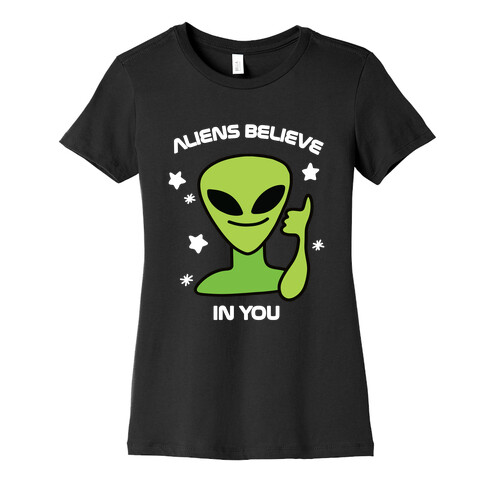 Aliens Believe in You Womens T-Shirt