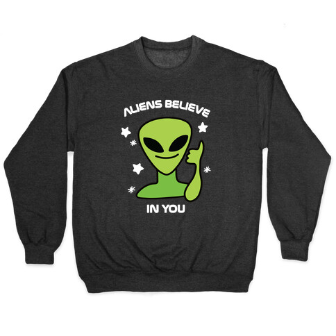 Aliens Believe in You Pullover