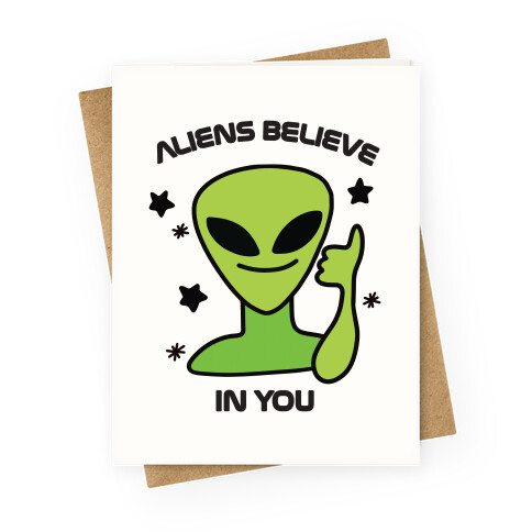 Aliens Believe in You Greeting Card