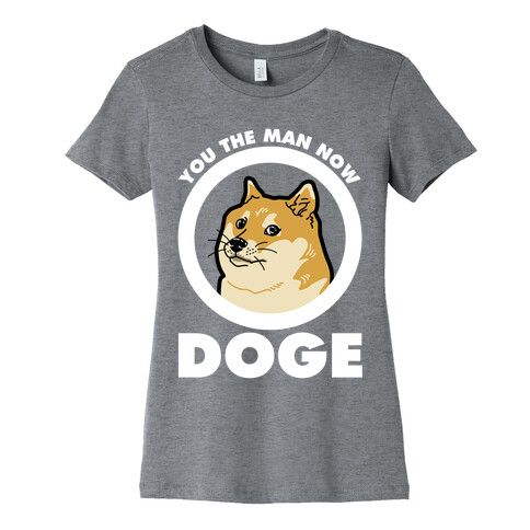 You the Man Now Doge Womens T-Shirt