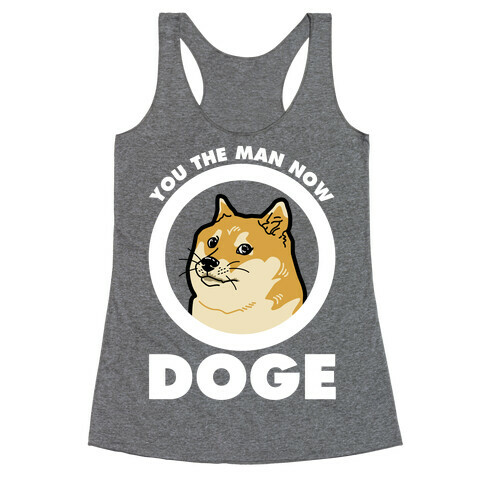 You the Man Now Doge Racerback Tank Top