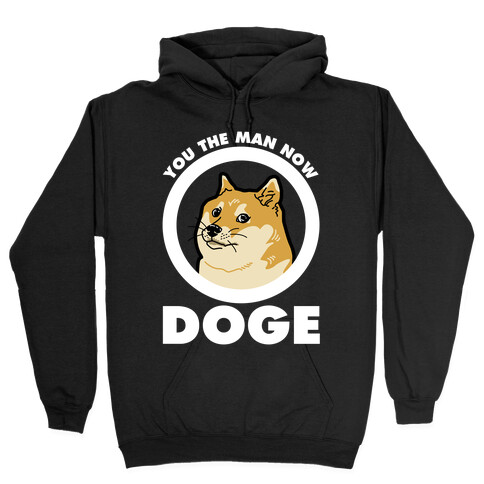 You the Man Now Doge Hooded Sweatshirt