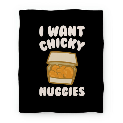 I Want Chicky Nuggies White Print Blanket