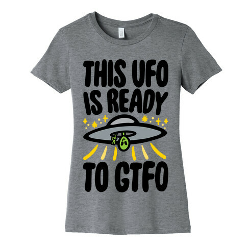 This UFO Is Ready To GTFO  Womens T-Shirt