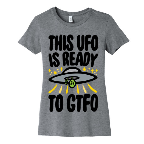 This UFO Is Ready To GTFO  Womens T-Shirt