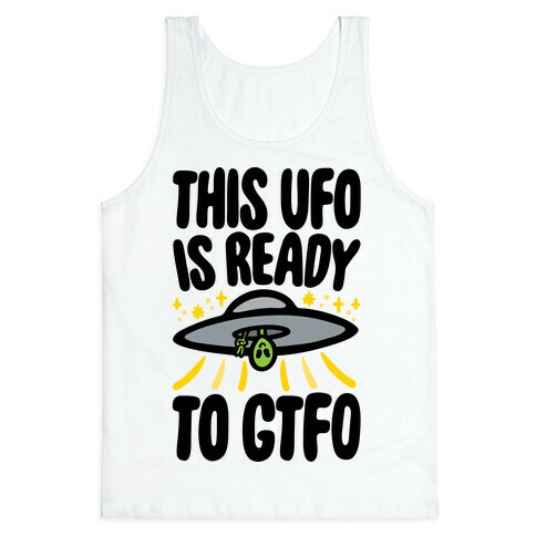 This UFO Is Ready To GTFO  Tank Top