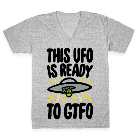 This UFO Is Ready To GTFO  V-Neck Tee Shirt