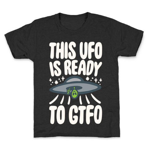 This UFO Is Ready To GTFO White Print Kids T-Shirt